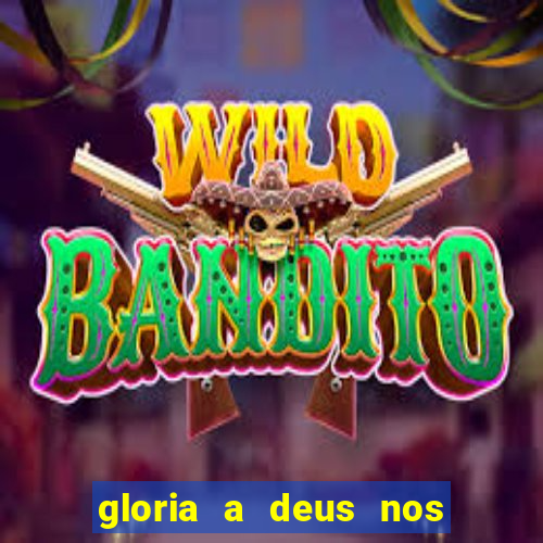 gloria a deus nos altos ceus letra